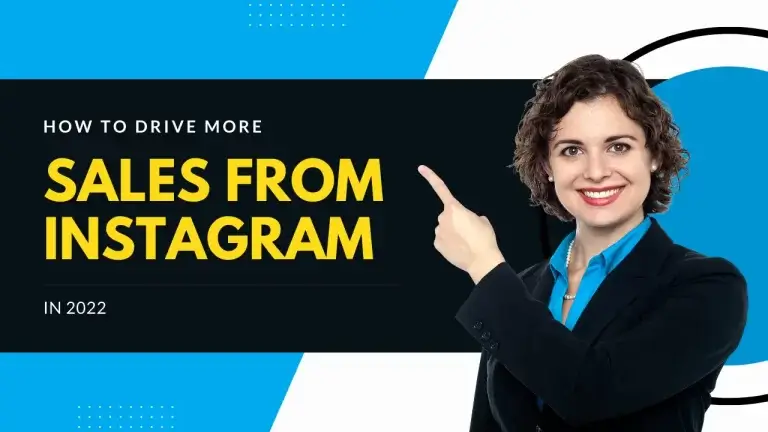How to Drive More Sales from Instagram In 2022