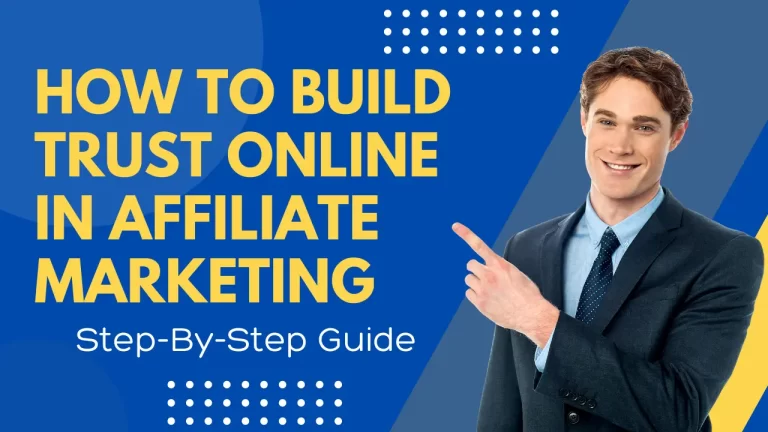 How To Build Trust Online In Affiliate Marketing