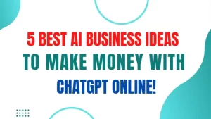 5 Best AI Business Ideas To Make Money With ChatGPT Online!