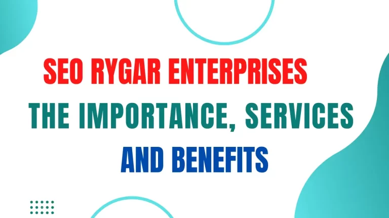 SEO Rygar Enterprises The Importance, Services And Benefits