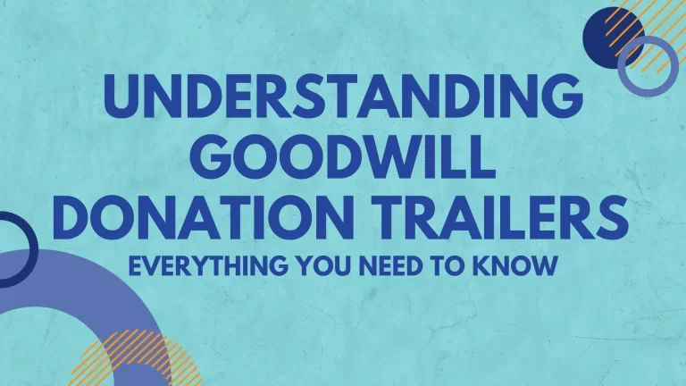 Understanding Goodwill Donation Trailers